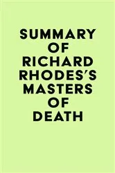 Book cover of Summary of Richard Rhodes's Masters of Death by Unknown