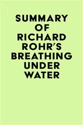 Book cover of Summary of Richard Rohr's Breathing Under Water by IRB Media