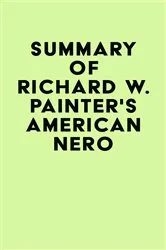 Book cover of Summary of Richard W. Painter's American Nero by IRB Media