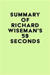 Book cover of Summary of Richard Wiseman's 59 Seconds by IRB Media