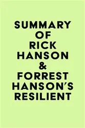 Book cover of Summary of Rick Hanson & Forrest Hanson's Resilient by IRB Media