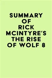 Book cover of Summary of Rick McIntyre's The Rise of Wolf 8 by Unknown