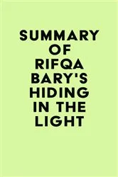 Book cover of Summary of Rifqa Bary's Hiding in the Light by IRB Media
