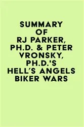 Book cover of Summary of RJ Parker, Ph.D. & Peter Vronsky, Ph.D.'s Hell's Angels Biker Wars by Unknown