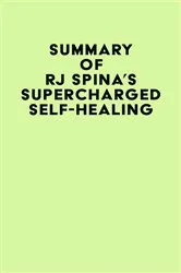 Book cover of Summary of Rj Spina's Supercharged Self-Healing by IRB Media