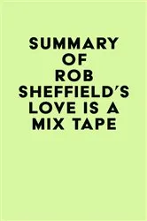 Book cover of Summary of Rob Sheffield's Love Is a Mix Tape by Unknown