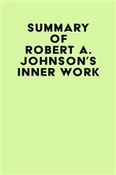 Book cover of Summary of Robert A. Johnson's Inner Work by Unknown