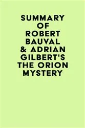 Book cover of Summary of Robert Bauval & Adrian Gilbert's The Orion Mystery by IRB Media
