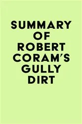 Book cover of Summary of Robert Coram's Gully Dirt by Unknown