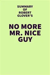 Book cover of Summary of Robert Glover's No More Mr. Nice Guy by Unknown