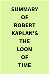 Book cover of Summary of Robert Kaplan's The Loom of Time by IRB Media