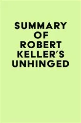Book cover of Summary of Robert Keller's Unhinged by Unknown