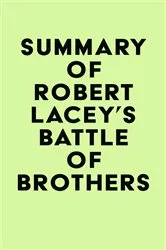 Book cover of Summary of Robert Lacey's Battle of Brothers by Unknown