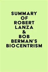 Book cover of Summary of Robert Lanza & Bob Berman's Biocentrism by IRB Media