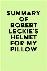 Book cover of Summary of Robert Leckie's Helmet for My Pillow by Unknown