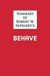 Book cover of Summary of Robert M. Sapolsky's Behave by Unknown