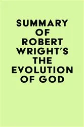 Book cover of Summary of Robert Wright's The Evolution of God by IRB Media