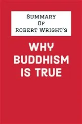 Book cover of Summary of Robert Wright's Why Buddhism Is True by IRB Media