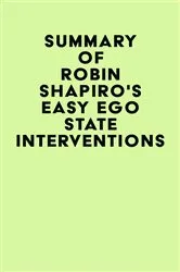 Book cover of Summary of Robin Shapiro's Easy Ego State Interventions by Unknown