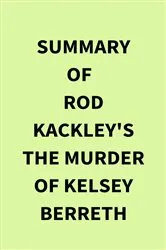 Book cover of Summary of Rod Kackley's The Murder of Kelsey Berreth by IRB Media