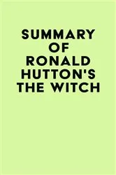 Book cover of Summary of Ronald Hutton's The Witch by IRB Media