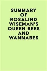 Book cover of Summary of Rosalind Wiseman's Queen Bees and Wannabes by IRB Media