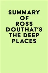 Book cover of Summary of Ross Douthat's The Deep Places by Unknown