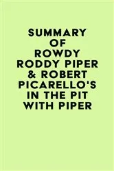 Book cover of Summary of Rowdy Roddy Piper & Robert Picarello's In the Pit with Piper by Unknown