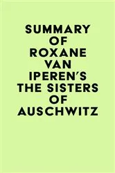 Book cover of Summary of Roxane van Iperen's The Sisters of Auschwitz by IRB Media