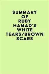 Book cover of Summary of Ruby Hamad's White Tears/Brown Scars by IRB Media
