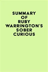 Book cover of Summary of Ruby Warrington's Sober Curious by IRB Media