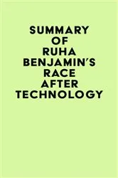 Book cover of Summary of Ruha Benjamin's Race After Technology by IRB Media