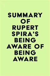 Book cover of Summary of Rupert Spira's Being Aware of Being Aware by Unknown