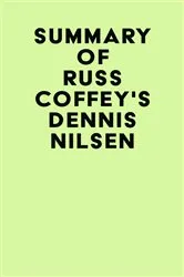 Book cover of Summary of Russ Coffey'S Dennis Nilsen by Unknown