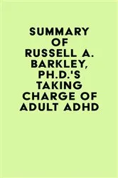 Book cover of Summary of Russell A. Barkley, Ph.D.'sTaking Charge of Adult ADHD by IRB Media