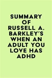 Book cover of Summary of Russell A. Barkley's When an Adult You Love Has ADHD by IRB Media