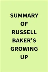 Book cover of Summary of Russell Baker's Growing Up by IRB Media