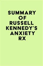 Book cover of Summary of Russell Kennedy's Anxiety Rx by Unknown