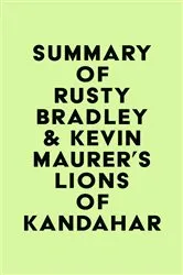 Book cover of Summary of Rusty Bradley & Kevin Maurer's Lions of Kandahar by Unknown