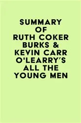 Book cover of Summary of Ruth Coker Burks & Kevin Carr O'Learry's All the Young Men by IRB Media