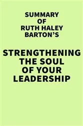 Book cover of Summary of Ruth Haley Barton's Strengthening the Soul of Your Leadership by IRB Media