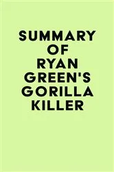 Book cover of Summary of Ryan Green's Gorilla Killer by Unknown