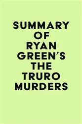Book cover of Summary of Ryan Green's The Truro Murders by Unknown