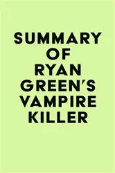 Book cover of Summary of Ryan Green's Vampire Killer by IRB Media