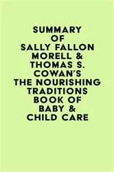 Book cover of Summary of Sally Fallon Morell & Thomas S. Cowan's The Nourishing Traditions Book of Baby & Child Care by Unknown