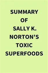 Book cover of Summary of Sally K. Norton's Toxic Superfoods by IRB Media