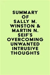 Book cover of Summary of Sally M. Winston and Martin N. Seif 's Overcoming Unwanted Intrusive Thoughts by IRB Media