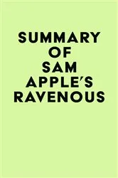 Book cover of Summary of Sam Apple's Ravenous by Unknown