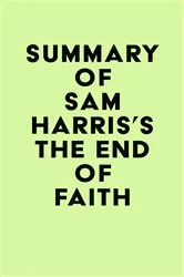 Book cover of Summary of Sam Harris's The End of Faith by IRB Media