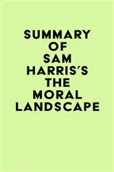 Book cover of Summary of Sam Harris's The Moral Landscape by IRB Media